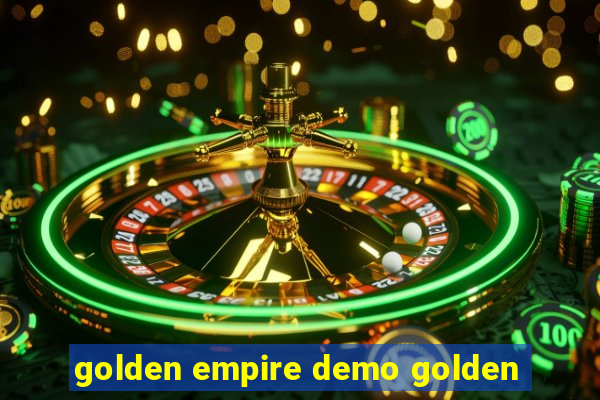 golden empire demo golden